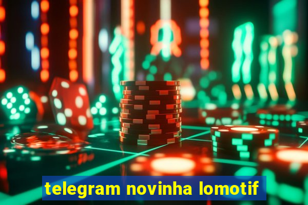 telegram novinha lomotif